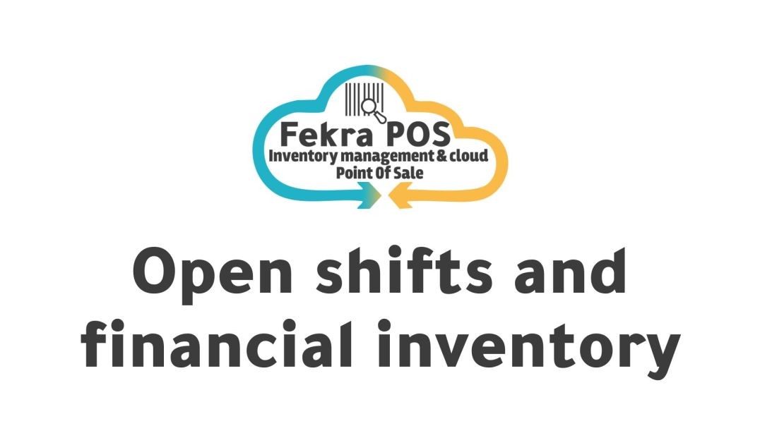 Open shifts and financial inventory